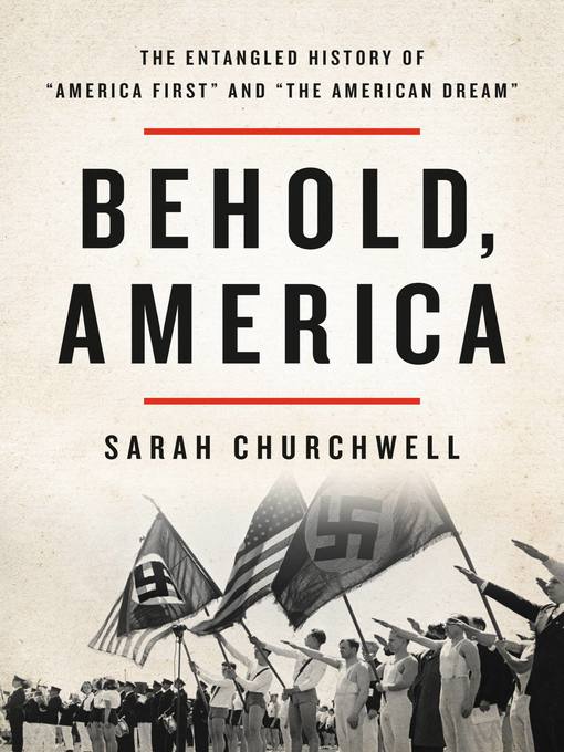 Title details for Behold, America by Sarah Churchwell - Available